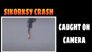 HELICOPTER CRASH | SIKORSKY | CAUGHT ON CAMERA