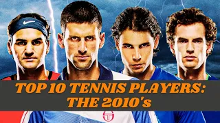 Top 10 Tennis Players: The 2010's