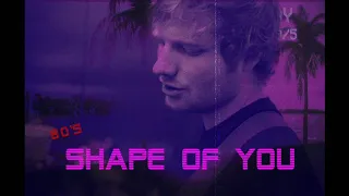 [80's style] Ed Sheeran- Shape of you (Zero Six Remix)