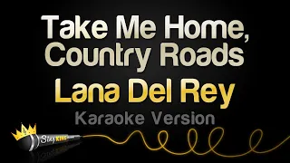 Lana Del Rey - Take Me Home, Country Roads (Karaoke Version)
