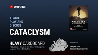 Cataclysm: A Second World War 4p Teaching, Play-through, & Round table discussion by Heavy Cardboard