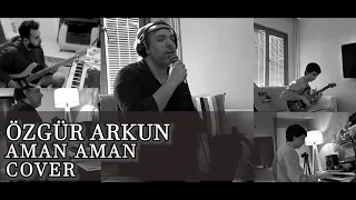 Özgür Arkun - Aman aman (Cover)