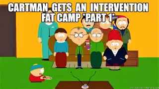 Cartman Gets An Intervention (FAT CAMP Pt 1)