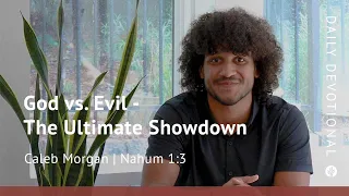 God vs. Evil - The Ultimate Showdown | Nahum 1:3 | Our Daily Bread Video Devotional