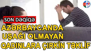 TƏCİLİ! Azərbaycanda ANA  olmaq istəyən  qadınlara ÇİRKİN TƏKLİF