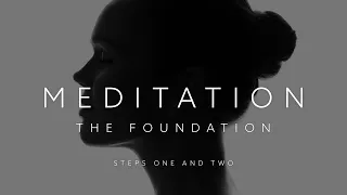 Steps One and Two of Meditation; the Foundation That Ensures Success in Meditation