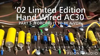 '02 Vox Limited Edition Hand Wired AC30 | Part 5 : Forcing It To Be A Vox