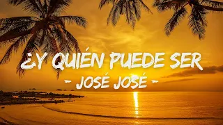 JOSÉ JOSÉ (2024) ~ ¿Y Quién Puede Ser (LETRA) ~ Mejor Canción 2024