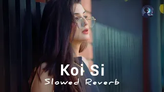 Koi Si (Slowed~Reverb) Afsana Khan | Sr LoFi World | Ik Vi Hanju Aya Na Marjane Nu Mere Bina