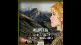 Alfida - My Heart's in the Highlands (Song + Lyrics)