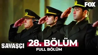 Savaşçı 28. Bölüm