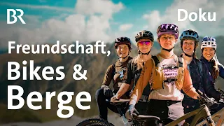 Die Mountainbikerinnen 1/10 | Freundschaft, Bikes & Berge | Bergmenschen | BR | Doku | MTB