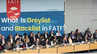 What is Greylist and Blacklist in FATF? How the FATF Ranks Countries' Anti-Financial Crime Efforts