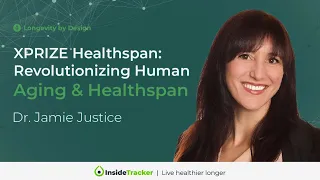 XPRIZE Healthspan: Revolutionizing Human Aging & Healthspan with Dr. Jamie Justice