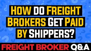 How do Freight Brokers Get Paid by Shippers