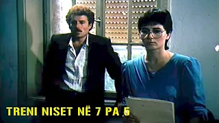 Treni niset ne 7 pa 5 (Film Shqiptar/Albanian Movie)