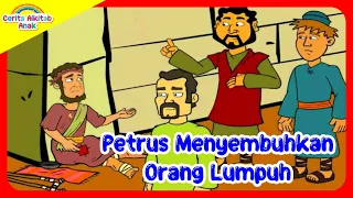 PETRUS MENYEMBUHKAN ORANG LUMPUH ~ cerita alkitab anak sekolah minggu gereja kristen (episode 49)