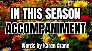 In This Season / ACCOMPANIMENT / Choral Guide / Music by Abby Lockaby / Words by Karen Crane