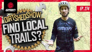 How To Find MTB Trails In Your Local Area | The Dirt Shed Show Ep. 274