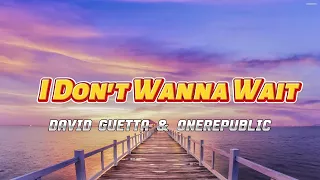 [เนื้อเพลง] I Don't Wanna Wait - David Guetta & OneRepublic