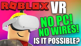 Play Roblox VR on OCULUS QUEST 2 with NO PC & NO WIRES? Is it POSSIBLE? Answered!