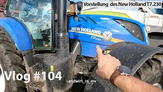 Vlog # 104 Presentation of the New Holland T7.230 and corn departure! Current situation of the silo!