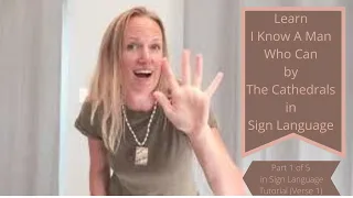 Learn I Know a Man Who Can by The Cathedrals in Sign Language (Part 1 of 5 in ASL tutorial) (Verse 1