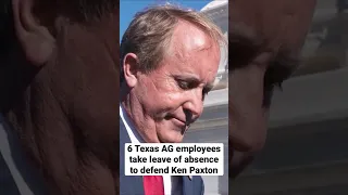 6 Texas AG employees take leave of absence to defend Ken Paxton