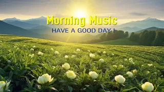 THE BEST GOOD MORNING MUSIC - Wake Up And Stress Relief - Happy Uplifting Morning Meditation Music