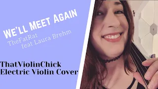 TheFatRat | We'll Meet Again feat Laura Brehm | ThatViolinChick Electric Violin Cover