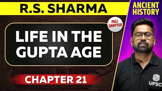 Life in The Gupta Age FULL CHAPTER | RS Sharma Chapter 21 | Ancient History| UPSC Preparation