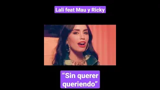 Sin querer queriendo ❣️ - Lali feat Mau y Ricky 🔥