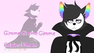 Gimme Gimme Gimme | Original Meme