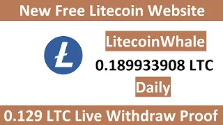 Litecoinwhale Live Payout New Free Litecoin Mining Website 2021 Free Cloud Mining Website 2021