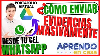 COMO SUBIR EVIDENCIAS MASIVAMENTE DESDE TU WHATSAPP//CELULAR// A TU PORTAFOLIO VIRTUAL EN DRIVE