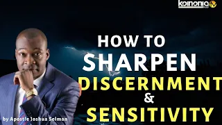 (HOT SERMON !!!🔥🔥🔥) HOW TO SHARPEN YOUR DISCERNMENT/SENSITIVITY - Apostle Joshua Selman