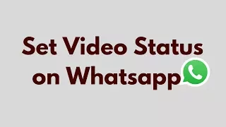 How to Set Video Status on Whatsapp