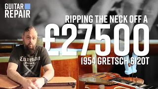 Ripping The Neck Off a £27,500 -1954 Gretsch 6120T-LS - Part One