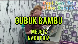 GUBUK BAMBU - Meggi Z | Nada Pria | Karaoke | Lirik