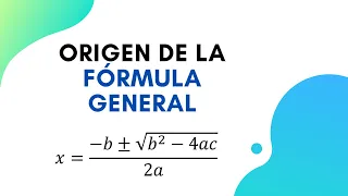 Origen de la fórmula general | Cada paso explicado | Álgebra