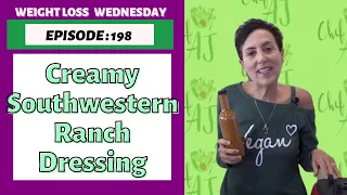 THE BEST CREAMY SOUTHWESTERN RANCH DRESSING - WEIGHT LOSS WEDNESDAY - EPISODE 198