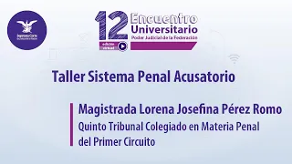 Encuentro Universitario del Poder Judicial de la Federación I Taller 1 Sistema Penal Acusatorio