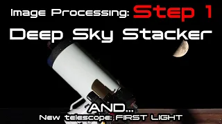 Astrophotography Image Processing: Step 1 - Deep Sky Stacker