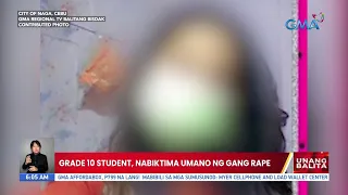 Grade 10 student, nabiktima umano ng gang rape | UB