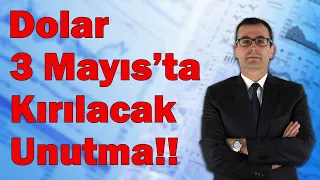 Dolar 3 Mayıs'ta Kırılacak Unutma!