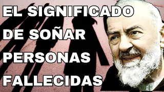 Padre Pio y el significado de soñar con personas fallecidas