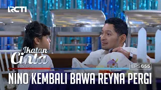 SEMUA PANIK😱😱 NINO KEMBALI MEMBAWA REYNA PERGI😲 | IKATAN CINTA