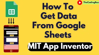 How to get google sheet data in MIT App Inventor app.