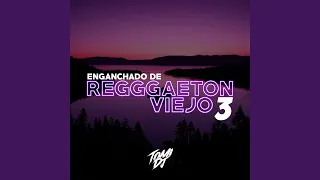 Enganchado De Reggaeton Viejo 3 (Remix)