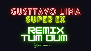 Gusttavo Lima  - Super Ex REMIX TUM DUM  ( DJ MÁRCIO K )